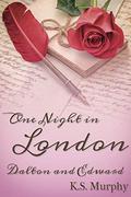 One Night in London: Dalton and Edward by K.S. Murphy