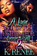 A Love Worth Fighting For: Cannon & Tiff 2 by K. Renee