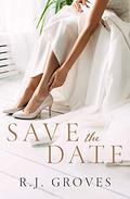 Save the Date (The Bridal Shop #1) by R.J. Groves