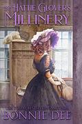 Hattie Glover’s Millinery (The Providence Street Shops #1) by Bonnie Dee