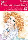 Martinez's Pregnant Wife: Harlequin Comics by Takako Hashimoto