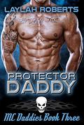 Protector Daddy by Laylah Roberts