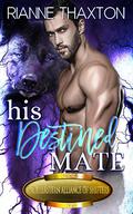 His Destined Mate (Southeastern Alliance of Shifters #2) by Rianne Thaxton