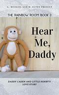 Hear Me, Daddy (Rainbow Room #2) by M. Elton