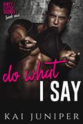 Do What I Say (Dirty Little Secret #1) by Kai Juniper