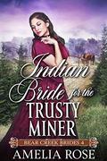 Indian Bride for the Trusty Miner: Historical Western Romance by Amelia Rose