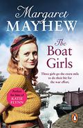The Boat Girls: An uplifting wartime saga full of friendship and romance... by Margaret Mayhew
