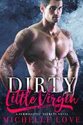 Dirty Little Virgin: A Submissives' Secrets Novel by Michelle Love