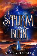 Storm Born (Mortal Enchantment #1) by Stacey O'Neale