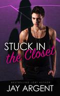 Stuck in the Closet (Oak River Boys #2) by Jay Argent