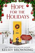 Hope for the Holidays: A Multicultural Holiday Romantic Suspense Novella (Steele Ridge Christmas Caper #5) by Kelsey Browning