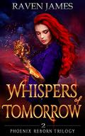 Whispers of Tomorrow: A Reverse Harem Fantasy Romance (Phoenix Reborn Trilogy #2) by Raven James