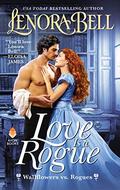 Love Is a Rogue (Wallflowers vs. Rogues #1) by Lenora Bell