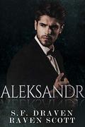 Aleksandr: A Dark Mafia Romance (Volkov Brothers #2) by S.F. Draven
