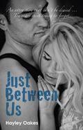 Just Between Us by Hayley Oakes