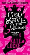 God Save the Queen (The Immortal Empire #1) by Kate Locke