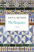 The Turquoise: A Novel by Anya Seton