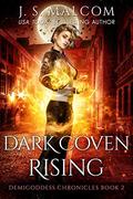 Dark Coven Rising: Demigoddess Chronicles Book 2 (Demigoddess Chronicles #2) by J.S. Malcom