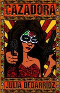 Cazadora (Dakota del Toro #1) by Julia DeBarrioz