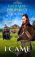 I Came: Gilraen and the Prophecy (Jaralii Chronicles #1) by Joanne Reid