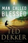 A Man Called Blessed (The Caleb Books Series Book 2) by Ted Dekker