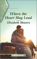 Where the Heart May Lead: A Clean Romance (Harlequin LP Heartwarming) by Elizabeth Mowers