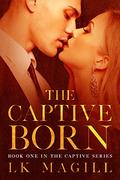 The Captive Born (The Captive #1) by L.K. Magill
