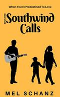 Southwind Calls: When You're Predestined To Love (Southwind Series #1) by Mel Schanz