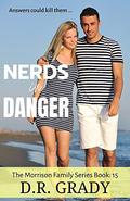 Nerds in Danger: Clean, heartwarming, fun nerds on the run (The Morrison Family #15) by D.R. Grady