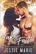 Take it on Faith: A Friends-to-Lovers, Second Chance Romance (Hometown #1) by Jessie Marie