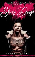 Skin Deep (Tattoo Lovers #1) by Savina Joyce