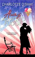 Always, Almond Fudge (One Scoop or Two) by Charlotte O'Shay