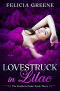 Lovestruck in Lilac: The Brothers Duke: Book Three by Felicia Greene