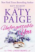 Unforgettable You (The Lindstroms #6) by Katy Paige
