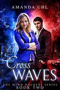 Cross Waves (Mind Hackers #2) by Amanda Uhl