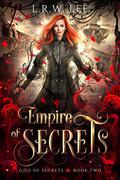 Empire of Secrets (God of Secrets #2) by L.R.W. Lee