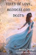 Tales of Love, Madness and Death by Horacio Quiroga