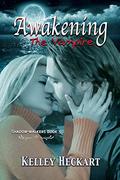 Awakening the Vampire: A Shadow-walkers vampire romance by Kelley Heckart