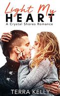 Light My Heart (Crystal Shores #1) by Terra Kelly