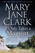 It Only Takes a Moment (KEY News #11) by Mary Jane Clark