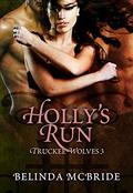 Holly's Run (Truckee Wolves #3) by Belinda McBride