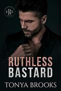 Ruthless Bastard (Rich Ruthless Bastards #2) by Tonya Brooks