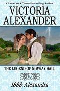 1888 - Alexandra (The Legend of Nimway Hall #6) by Victoria Alexander