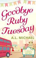 Goodbye Ruby Tuesday (The House on Camden Square #1) by A.L. Michael