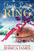 Sleigh Bells Ring A Best Friends/Second Chances Sweet Holiday Romance: A Magical Cowboy Christmas Romance by Jessica James