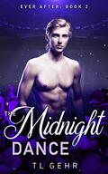 The Midnight Dance (Ever After #2) by T.L. Gehr