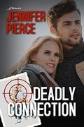 Deadly Connection by Jennifer Pierce