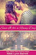 Save It for a Rainy Day (Life Won't Wait #4) by Nikki Lynn Barrett