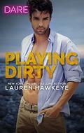 Playing Dirty: A Scorching Hot Romance by Lauren Hawkeye
