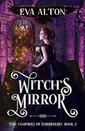 Witch's Mirror: A Magical Realism Witch and Vampire Romance (The Vampires of Emberbury #2) by Eva Alton
